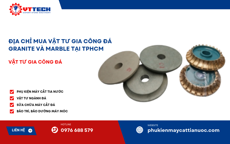 Phụ kiện phục vụ cắt, mài và hoàn thiện bề mặt đá